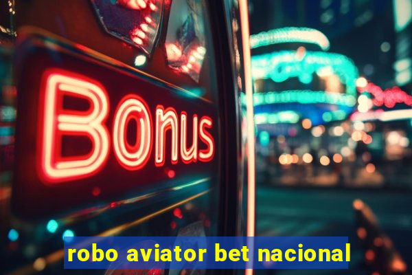 robo aviator bet nacional